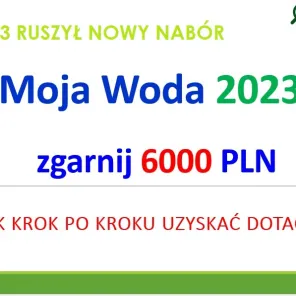 Zgarnij 6000 PLN z dotacji "Moja Woda 2023"