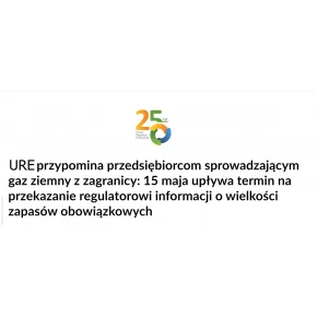 URE przypomina przedsiębiorcom sprowadzającym gaz ziemny z zagranicy: 15 maja upływa termin na przekazanie regulatorowi informacji o wielkości zapasów obowiązkowych