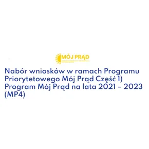 Nabór wniosków w ramach Programu Priorytetowego Mój Prąd Część 1) Program Mój Prąd na lata 2021 – 2023 (MP4)